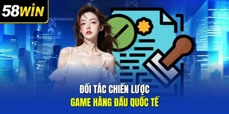 Đối tác chiến lược game hàng đầu quốc tế